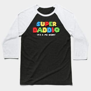 Super Daddio It's a me Daddy Funny Dad Father's Day Baseball T-Shirt